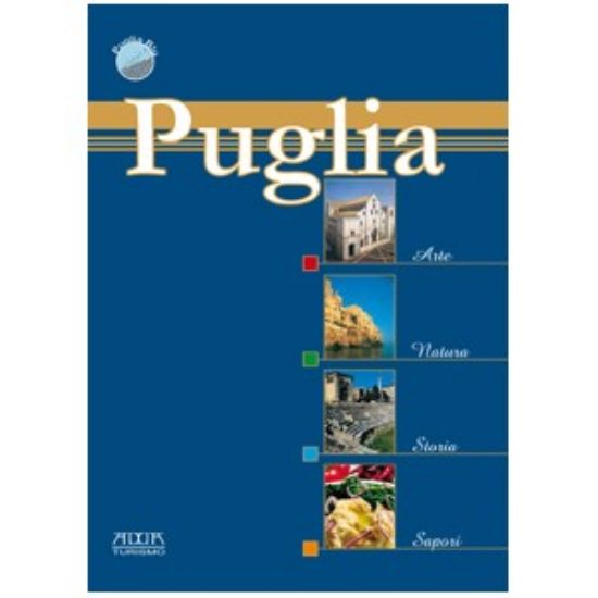 Immagine di Puglia. Arte, natura, storia, sapori